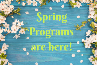 Find out more about events and programs happening in March, April, and May!