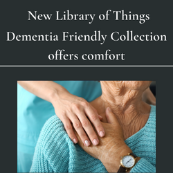 The Reading Public Library has added three items to our Library of Things collection for adults with dementia.